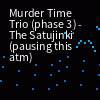 Murder Time Trio ] The Satujinki (Phase 3) (13+) by Ink Sans: Listen on  Audiomack