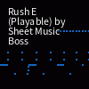 Rush E (Playable) by Sheet Music Boss - Online Sequencer