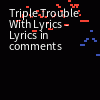 Significado de Triple Trouble WITH LYRICS