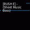 [RUSH E] - (Sheet Music Boss) - Online Sequencer