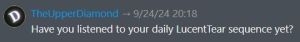 TheUpperDiamond asking the chat "Have you listened to your daily LucentTear sequence yet?"